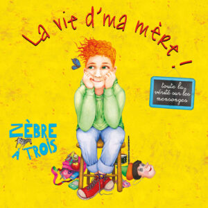 LA VIE D'MA MÈRE !